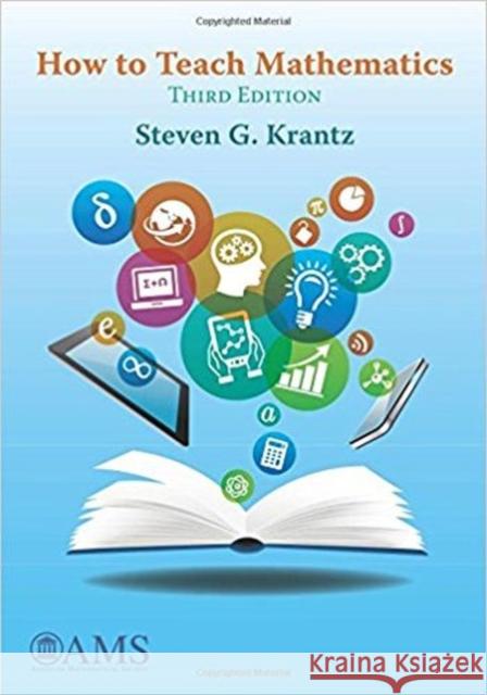 How to Teach Mathematics Steven G. Krantz   9781470425524