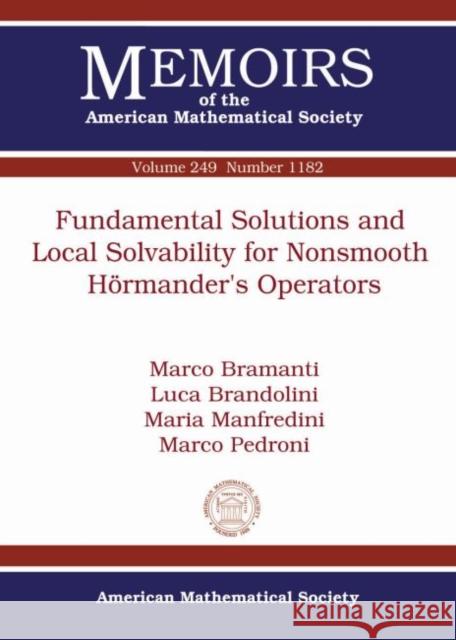 Fundamental Solutions and Local Solvability for Nonsmooth Hormander's Operators Marco Bramanti Luca Brandolini Maria Manfredini 9781470425593 American Mathematical Society