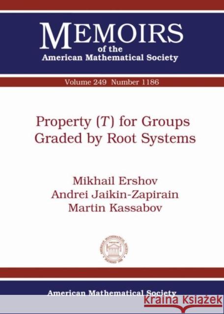 Property ($T$) for Groups Graded by Root Systems Mikhail Ershov Andrei Jaikin-Zapirain Martin Kassabov 9781470426040 American Mathematical Society