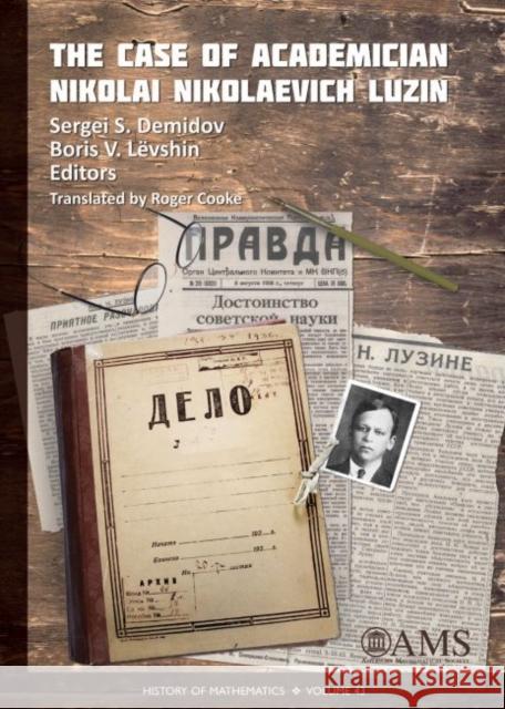 The Case of Academician Nikolai Nikolaevich Luzin Sergei S. Demidov Boris V. Levshin Roger Cooke 9781470426088