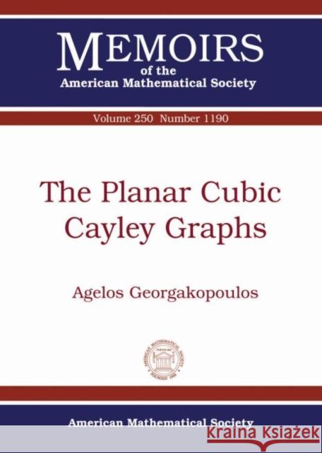 The Planar Cubic Cayley Graphs Agelos Georgakopoulos   9781470426446