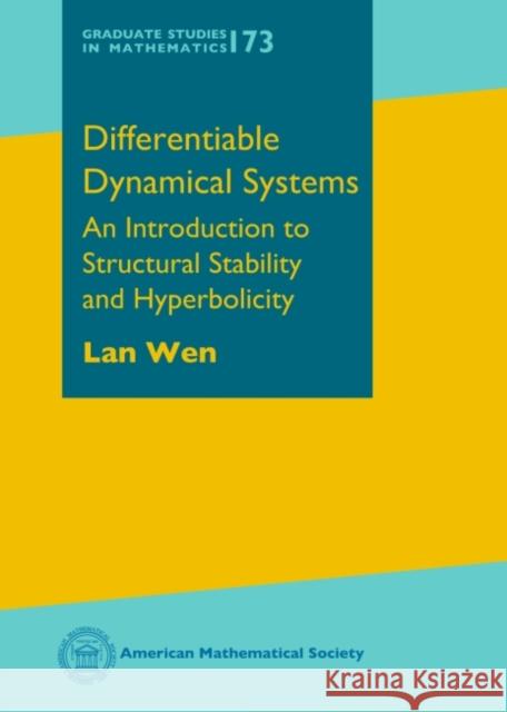 Differentiable Dynamical Systems : An Introduction to Structural Stability and Hyperbolicity Wen, Lan 9781470427993 Graduate Studies in Mathematics