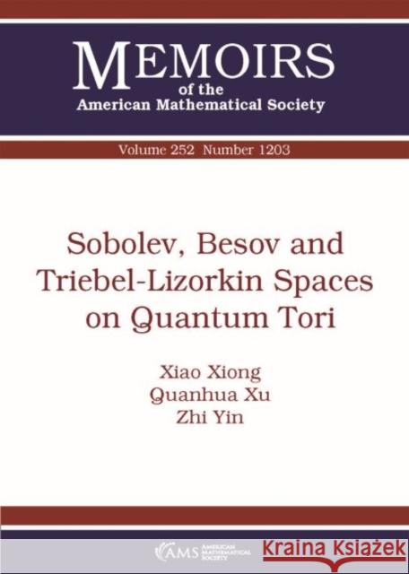 Sobolev, Besov and Triebel-Lizorkin Spaces on Quantum Tori Xiao Xiong Quanhua Xu Zhi Yin 9781470428068 American Mathematical Society