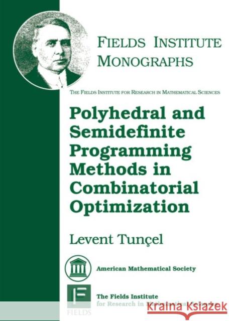Polyhedral and Semidefinite Programming Methods in Combinatorial Optimization Levent Tuncel 9781470428112