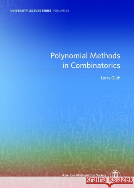 Polynomial Methods in Combinatorics  Guth, Larry 9781470428907 University Lecture Series