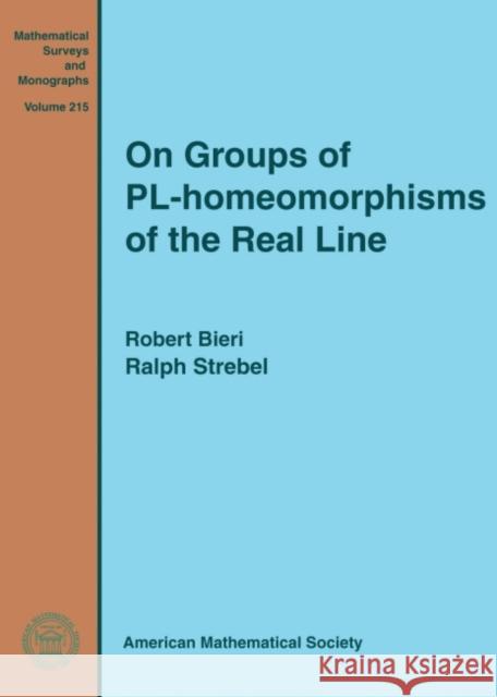 On Groups of PL-homeomorphisms of the Real Line Robert Bieri Ralph Strebel  9781470429010 American Mathematical Society