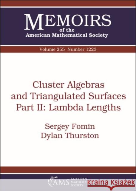 Cluster Algebras and Triangulated Surfaces Part II: Lambda Lengths Sergey Fomin Dylan Thurston  9781470429676