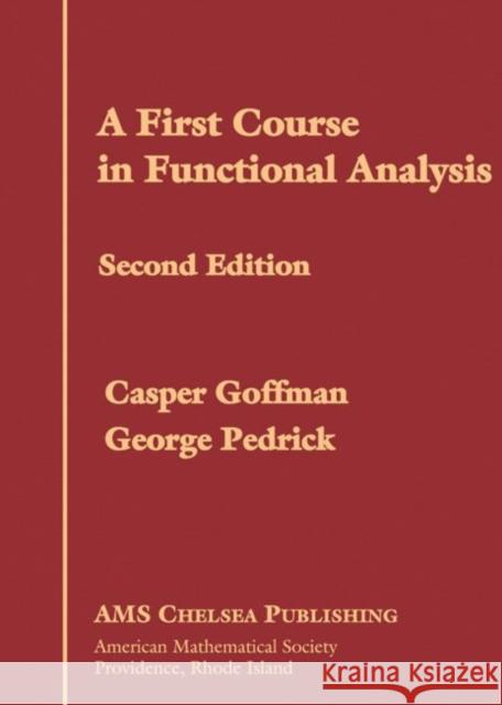 A First Course in Functional Analysis Caspar Goffman George Pedrick  9781470429690 American Mathematical Society