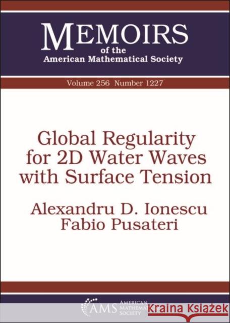 Global Regularity for 2D Water Waves with Surface Tension Alexandru D. Ionescu, Fabio Pusateri 9781470431037 Eurospan (JL)