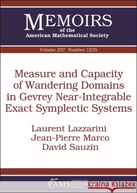 Measure and Capacity of Wandering Domains in Gevrey Near-Integrable Exact Symplectic Systems Laurent Lazzarini, Jean-Pierre Marco, David Sauzin 9781470434922