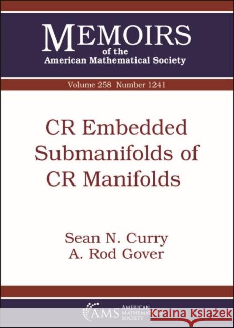 CR Embedded Submanifolds of CR Manifolds Sean N. Curry, A. Rod Gover 9781470435448 Eurospan (JL)