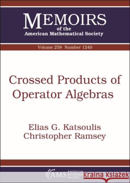 Crossed Products of Operator Algebras Elias G. Katsoulis, Christopher Ramsey 9781470435455