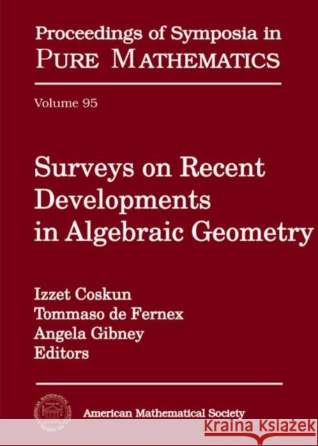 Surveys on Recent Developments in Algebraic Geometry Izzet Coskun, Tommaso de Fernex, Angela Gibney 9781470435578 Eurospan (JL)