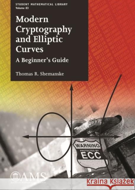 Modern Cryptography and Elliptic Curves A Beginner's Guide Shemanske, Thomas R. 9781470435820 Student Mathematical Library