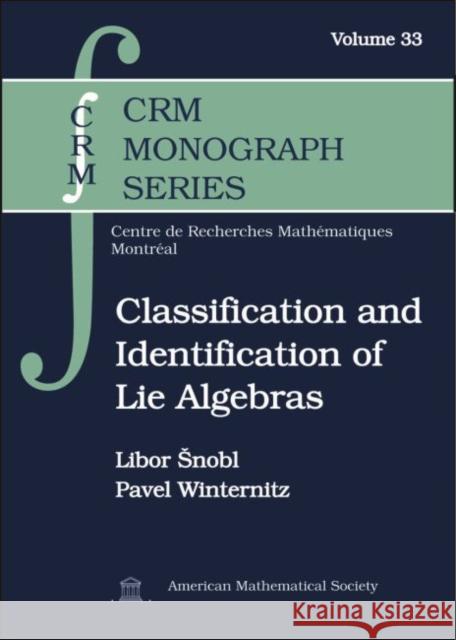 Classification and Identification of Lie Algebras Libor Snobl Pavel Winternitz  9781470436544 American Mathematical Society
