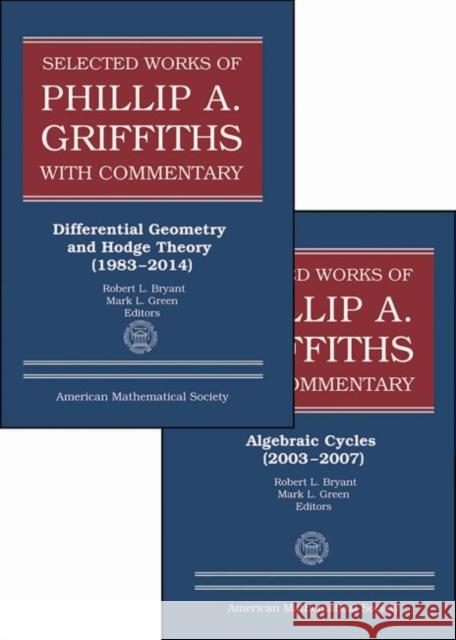 Selected Works of Phillip A. Griffiths with Commentary: 2 Volume Set Robert L. Bryant Mark L. Green  9781470436551 American Mathematical Society