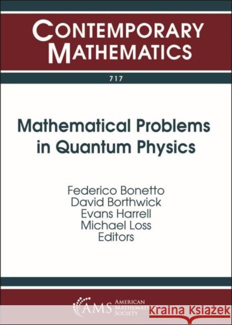 Mathematical Problems in Quantum Physics Federico Bonetto David Borthwick Evans Harrell 9781470436810 American Mathematical Society