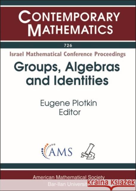 Groups, Algebras and Identities Eugene Plotkin   9781470437138 American Mathematical Society