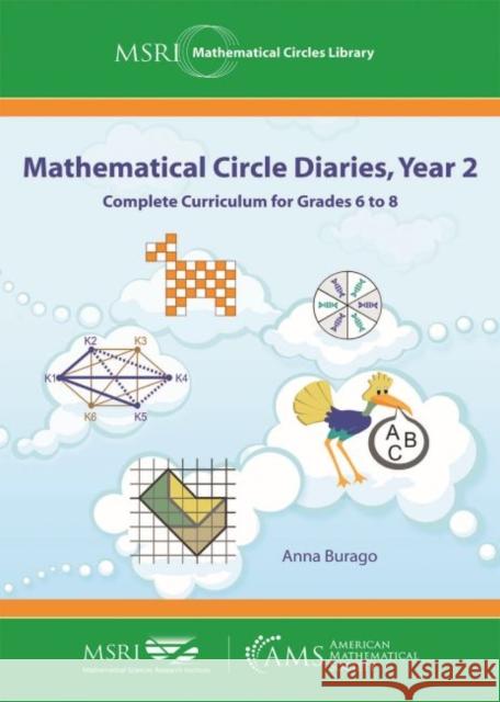 Mathematical Circle Diaries, Year 2: Complete Curriculum for Grades 6 to 8 Anna Burago 9781470437183