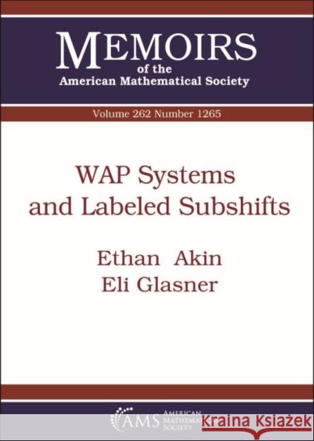 WAP Systems and Labeled Subshifts Ethan Akin, Eli Glasner 9781470437619 Eurospan (JL)