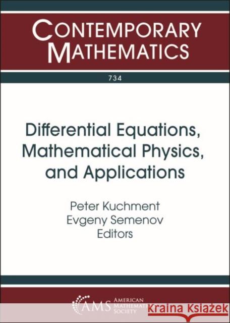 Differential Equations, Mathematical Physics, and Applications: Selim Grigorievich Krein Centennial Peter Kuchment Evgeny Semenov  9781470437831