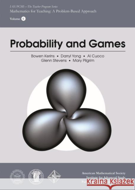 Probability and Games Bowen Kerins, Darryl Yong, Al Cuoco 9781470440633 Eurospan (JL)