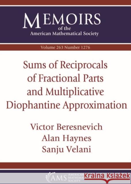 Sums of Reciprocals of Fractional Parts and Multiplicative Diophantine Approximation Victor Beresnevich Alan Haynes Sanju Velani 9781470440954 American Mathematical Society