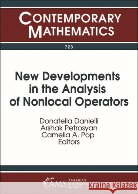 New Developments in the Analysis of Nonlocal Operators Donatella Danielli, Arshak Petrosyan, Camelia A. Pop 9781470441104 Eurospan (JL)