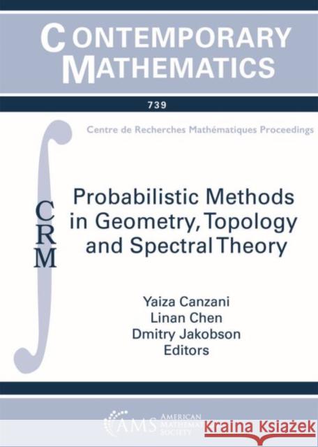 Probabilistic Methods in Geometry, Topology and Spectral Theory Yaiza Canzani, Linan Chen, Dmitry Jakobson 9781470441456 Eurospan (JL)