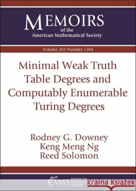 Minimal Weak Truth Table Degrees and Computably Enumerable Turing Degrees Rodney G. Downey, Keng Meng Ng, Reed Solomon 9781470441623