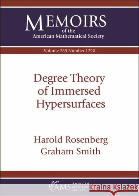 Degree Theory of Immersed Hypersurfaces Harold Rosenberg, Graham Smith 9781470441852 Eurospan (JL)