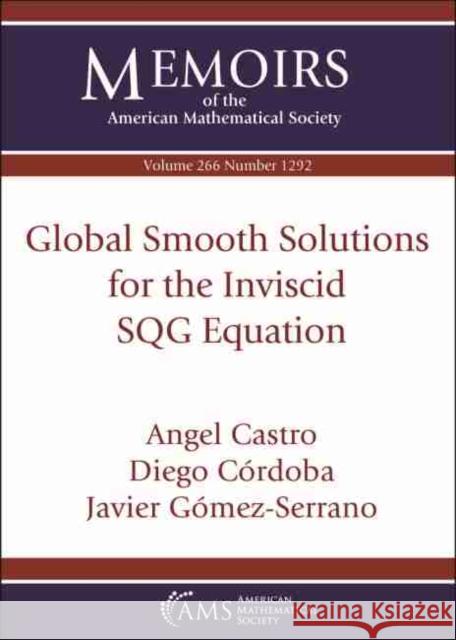 Global Smooth Solutions for the Inviscid SQG Equation Angel Castro Diego Cordoba Javier Gomez-Serrano 9781470442149