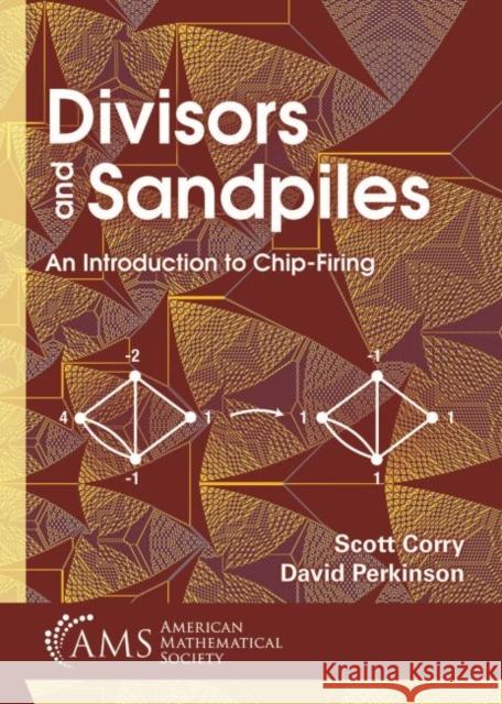 Divisors and Sandpiles An Introduction to Chip-Firing Corry, Scott|||Perkinson, David 9781470442187 