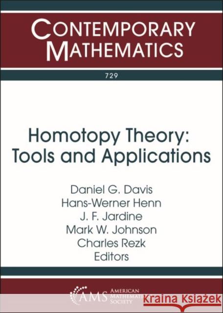 Homotopy Theory: Tools and Applications Daniel G. Davis, Hans-Werner Henn, J.F. Jardine 9781470442446