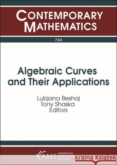 Algebraic Curves and Their Applications Lubjana Beshaj, Tony Shaska 9781470442477