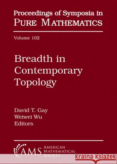 Breadth in Contemporary Topology David T. Gay, Weiwei Wu 9781470442491