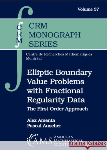 Elliptic Boundary Value Problems with Fractional Regularity Data: The First Order Approach Alex Amenta Pascal Auscher  9781470442507