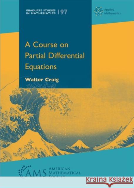 A Course on Partial Differential Equations Walter Craig 9781470442927