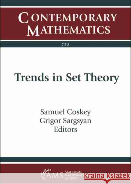 Trends in Set Theory Samuel Coskey Grigor Sargsyan  9781470443320 