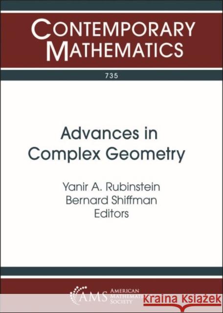Advances in Complex Geometry Yanir A Rubinstein Bernard Shiffman  9781470443337 American Mathematical Society