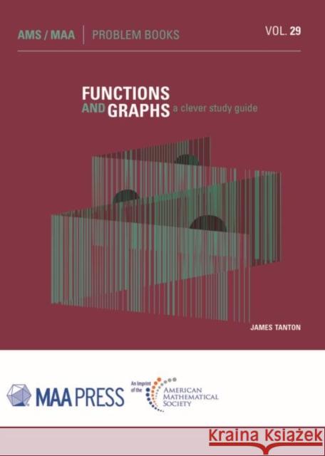 Functions and Graphs: A Clever Study Guide James Tanton   9781470443498