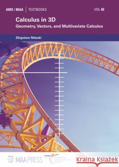 Calculus in 3D: Geometry, Vectors, and Multivariate Calculus Zbigniew Nitecki   9781470443603 American Mathematical Society