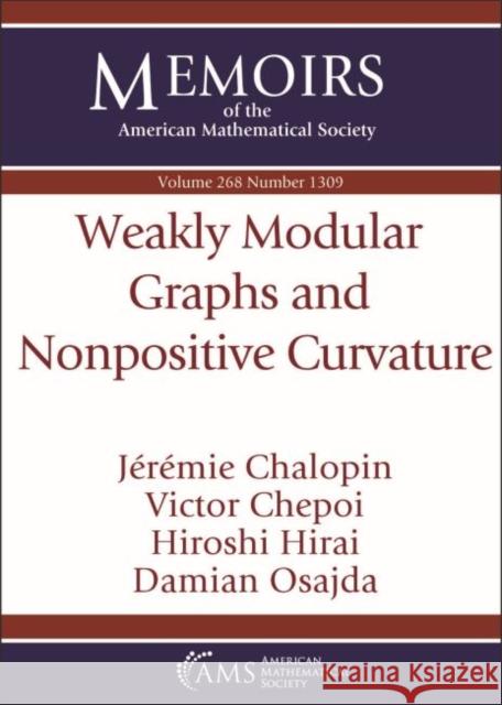 Weakly Modular Graphs and Nonpositive Curvature Jeremie Chalopin Victor Chepoi Hiroshi Hirai 9781470443627