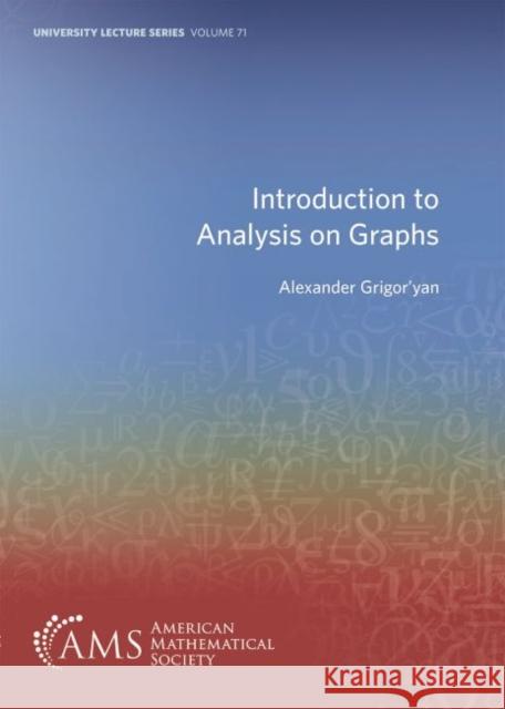 Introduction to Analysis on Graphs Alexander Grigor'yan   9781470443979