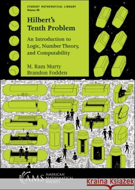 Hilbert's Tenth Problem: An Introduction to Logic, Number Theory, and Computability M. Ram Murty, Brandon Fodden 9781470443993 Eurospan (JL)