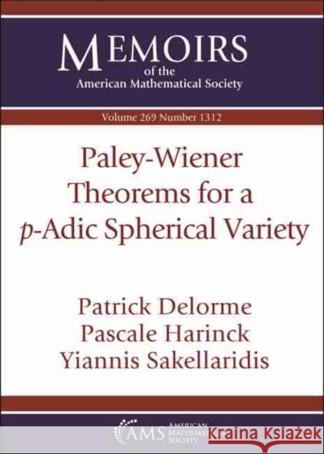 Paley-Wiener Theorems for a $p$-Adic Spherical Variety Pascale Harinck, Patrick Delorme, Yiannis Sakellaridis 9781470444020 Eurospan (JL)