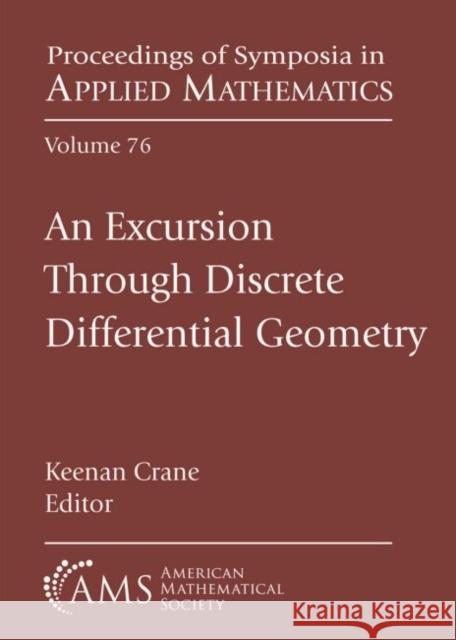 An Excursion Through Discrete Differential Geometry Keenan Crane   9781470446628 American Mathematical Society