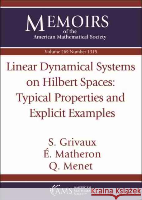 Linear Dynamical Systems on Hilbert Spaces: Typical Properties and Explicit Examples E. Matheron, Q. Menet, S. Grivaux 9781470446635 Eurospan (JL)