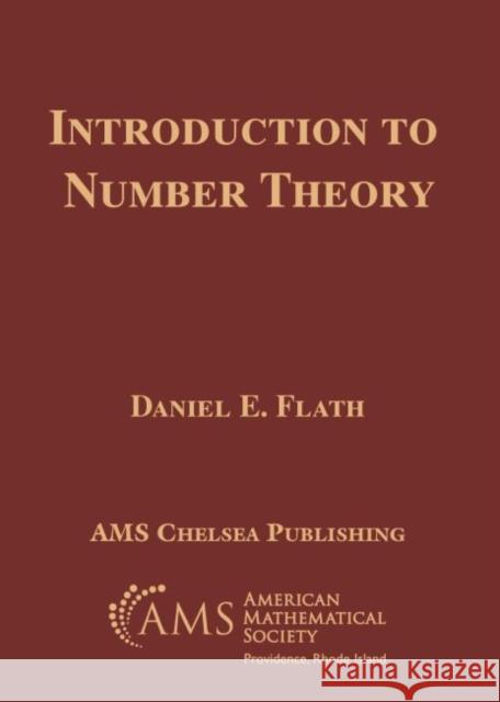 Introduction to Number Theory Daniel E. Flath   9781470446949 American Mathematical Society