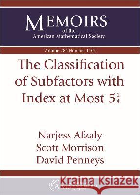 The Classification of Subfactors with Index at Most $5 frac $ Narjess Afzaly, Scott Morrison, David Penneys 9781470447120